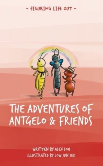 The Adventures Of Antgelo And Friends Av Alex Loh The Adventures Of Antgelo And Friends Av Alex Loh