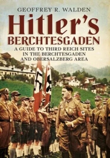 Hitler'S Berchtesgaden Av Geoffrey R. Walden