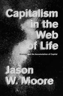 Capitalism In The Web Of Life Av Jason W. Moore