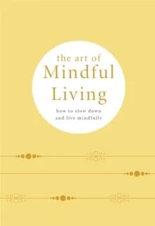 The Art Of Mindful Living Av Camille Knight