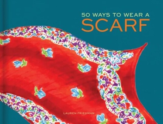 50 Ways To Wear A Scarf Av Lauren Friedman