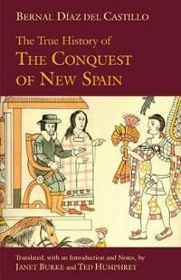 Diaz del Castillo Bernal True History of The Conquest of New Spain