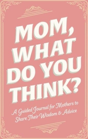 Mom, What Do You Think?