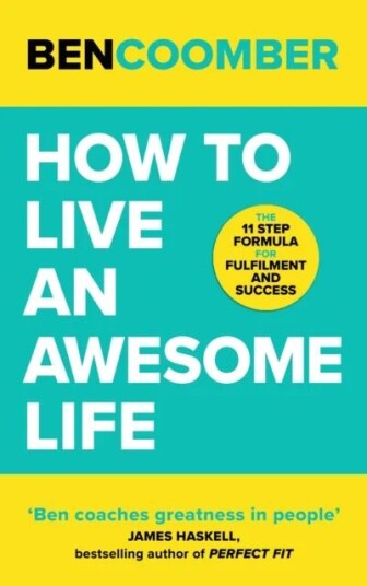 How To Live An Awesome Life Av Ben Coomber
