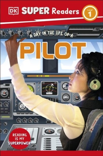 DK Super Readers Level 1 A day in the Life of a Pilot DK Super Readers Level 1 A day in the Life of a Pilot