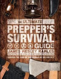 The Ultimate Prepper'S Survival Guide Av James Wesley Rawles