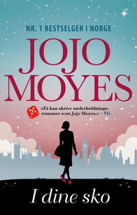 Jojo Moyes I dine sko Engasjerende Roman Bonnier Norsk Forlag