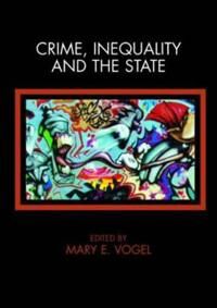 Vogel Mary Crime Inequality and the State