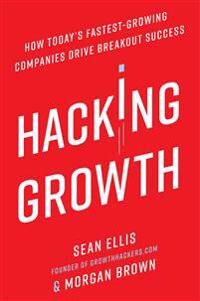 Ellis Sean Hacking Growth: How Today's Fastest-Growing Companies Drive Breakout Success