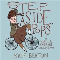 Beaton Kate Step Aside Pops: A Hark! a Vagrant Collection