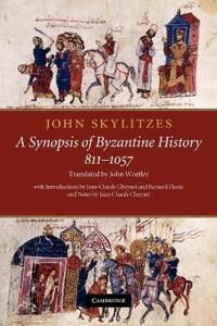 John Skylitzes: A Synopsis Of Byzantine History, 811-1057 Av John Skylitzes, John (University Of Manitoba Canada) Wortley