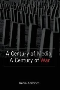 A Century Of Media, A Century Of War Av Robin Andersen