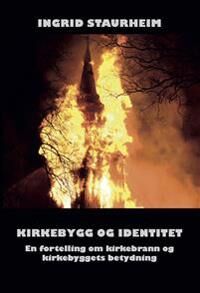 Kirkebygg Og Identitet Av Ingrid Staurheim