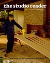 The Studio Reader - On The Space Of Artists Av Mary Jane Jacob, Glenn Adamson, Svetlana Alpers, John Badlessari, Alice Bellony-Rewold, Mary Bergstein,