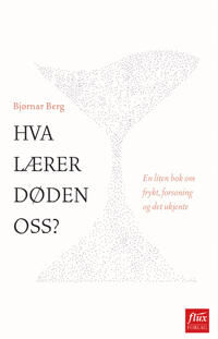 Hva Lærer Døden Oss? Av Bjørnar Berg