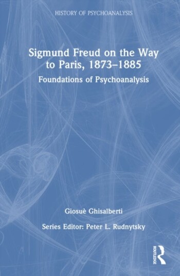 Sigmund Freud on the Way to Paris 1873 1885