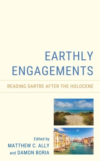Earthly Engagements Reading Sartre after the Holocene