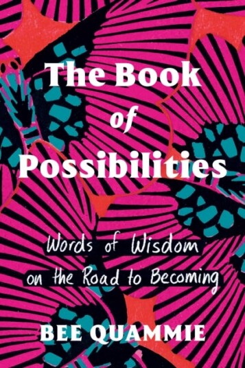 The Book of Possibilities Words of Wisdom on the Road to Becoming