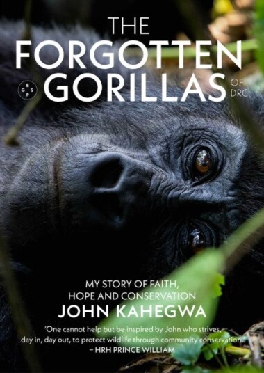 The Forgotten Gorillas of Drc  My Story of Faith, Hope and Conservation
