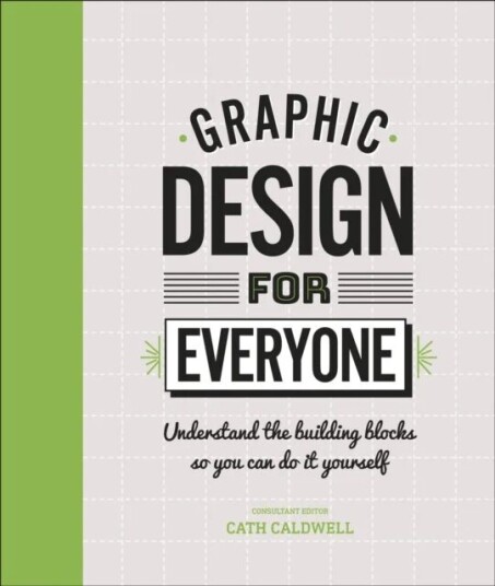 Graphic Design For Everyone Av Cath Caldwell