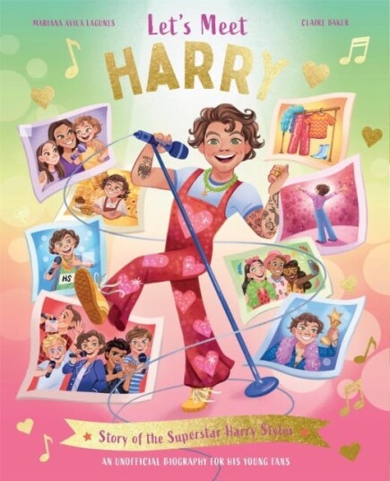 Let's Meet Harry  Story of the Superstar Harry Styles. A 100% Unofficial Biography for His Young Fans.