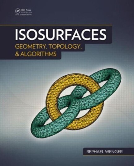 Isosurfaces Geometry, Topology, and Algorithms