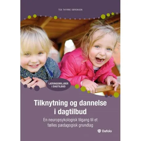 Tilknytning Og Dannelse I Dagtilbud | Tea Thyrre Sørensen | Språk: Dansk