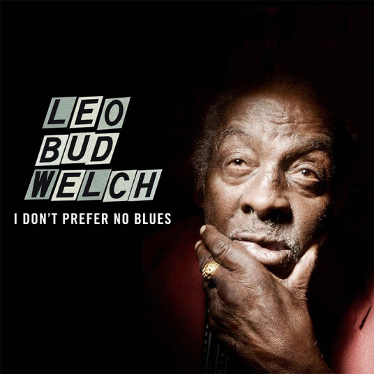 Leo Bud Welch I Dont Prefer No Blues Vinyl