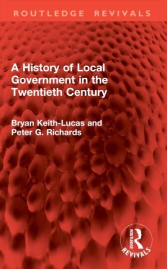 A History of Local Government in the Twentieth Century A History of Local Government in the Twentieth Century