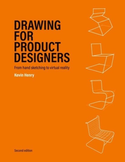 Drawing for Product Designers Second Edition From Hand Sketching to Virtual Reality Drawing for Product Designers Second Edition From Hand Sketching to Virtual Reality