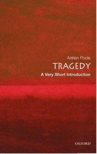 Tragedy: A Very Short Introduction Av Adrian (Professor Of English Literature University Of Cambridge) Poole