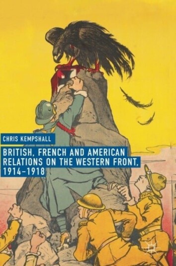 British French and American Relations on the Western Front 1914 1918