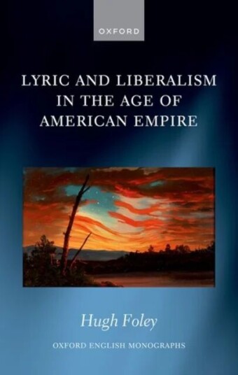 Lyric And Liberalism In The Age Of American Empire Av Hugh (Teaching Fellow In English Queen Mary University Of London) Foley