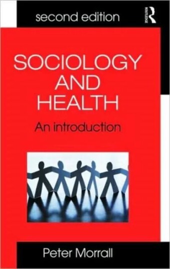 Sociology And Health Av Peter (University Of Leeds Uk) Morrall