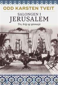 Salongen i Jerusalem: Maktkamp i Palestina 1914-1948 - Kagge Forlag