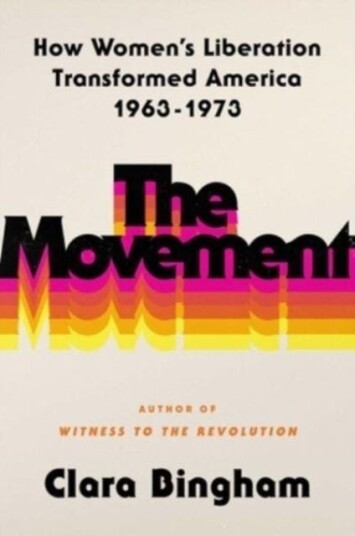 The Movement How Women's Liberation Transformed America 19631973