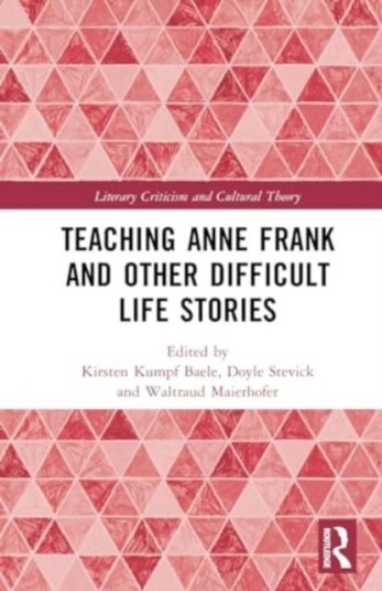 Exploring Anne Frank and Difficult Life Stories Exploring Anne Frank and Difficult Life Stories