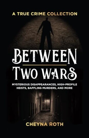 Between Two Wars: A True Crime Collection Av Cheyna Roth Between Two Wars: A True Crime Collection Av Cheyna Roth