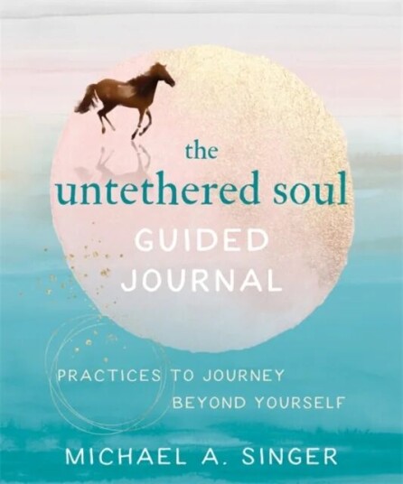 The Untethered Soul Guided Journal Av Michael A. Singer