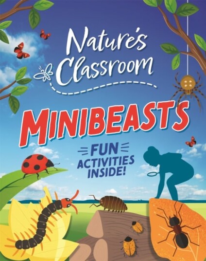 Nature's Classroom: Minibeasts Nature's Classroom: Minibeasts