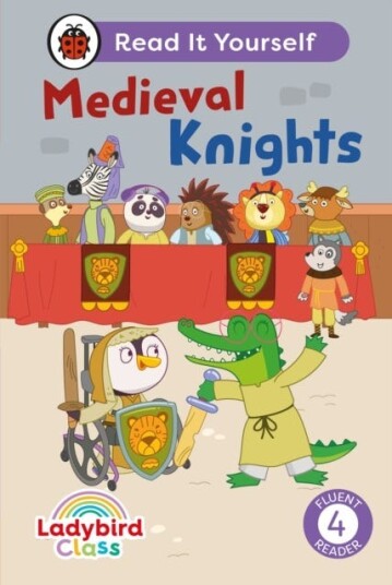 Ladybird Class  Medieval Knights:  Read It Yourself  Level 4 Fluent Reader