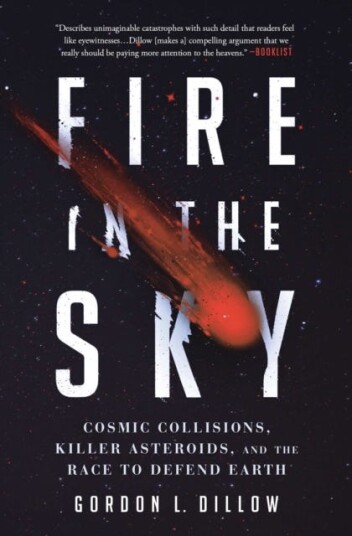 Fire in the Sky Cosmic Collisions, Killer Asteroids, and the Race to Defend Earth Fire in the Sky Cosmic Collisions, Killer Asteroids, and the Race to Defend Earth