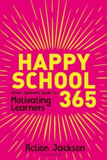 Happy School 365 Action Jackson's guide to motivating learners