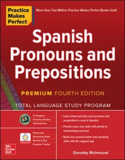 Practice Makes Perfect: Spanish Pronouns And Prepositions, Premium Fourth Edition Av Dorothy Richmond