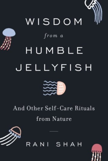 Wisdom From A Humble Jellyfish Av Rani Shah