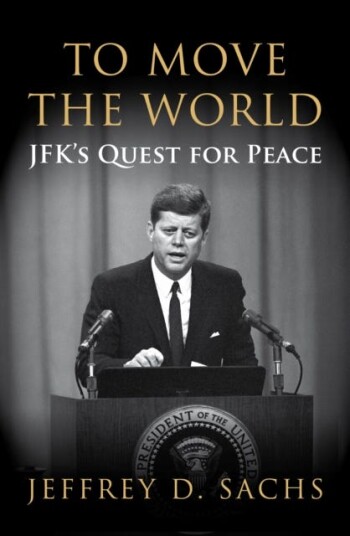 To Move The World JFK's Quest for Peace