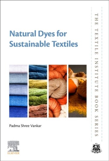 Natural Dyes For Sustainable Textiles Av Padma Shree (Research Advisor Bombay Textile Research Association (Btra) India) Vankar, Dhara (Senior Researc