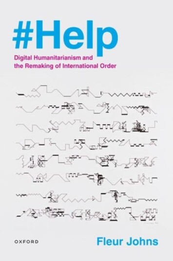 #Help  Digital Humanitarianism and the Remaking of International Order