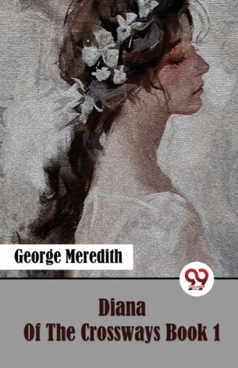 Diana of the Crossways Book 1 Diana of the Crossways Book 1
