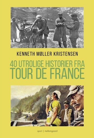 40 Utrolige Historier Fra Tour De France | Kenneth Møller Kristensen | Språk: Dansk